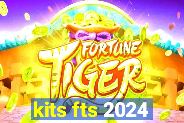 kits fts 2024